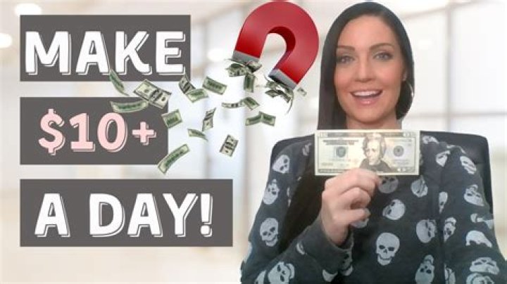 How can I make 10 dollars a day?