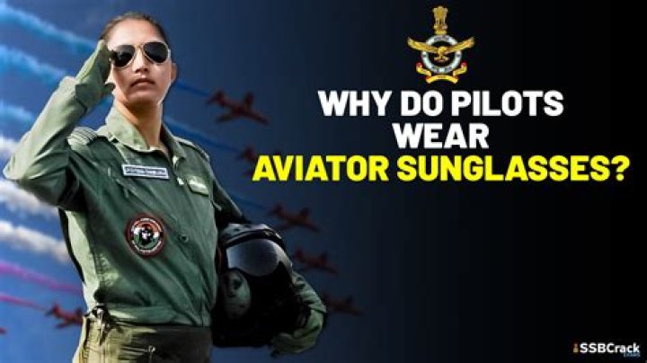 Why do pilots wear Ray Bans?